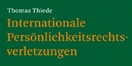 Cover - Internationale Persönlichkeitsrechtsverletzungen - Autor: Thomas Thiede (Ausschnitt)